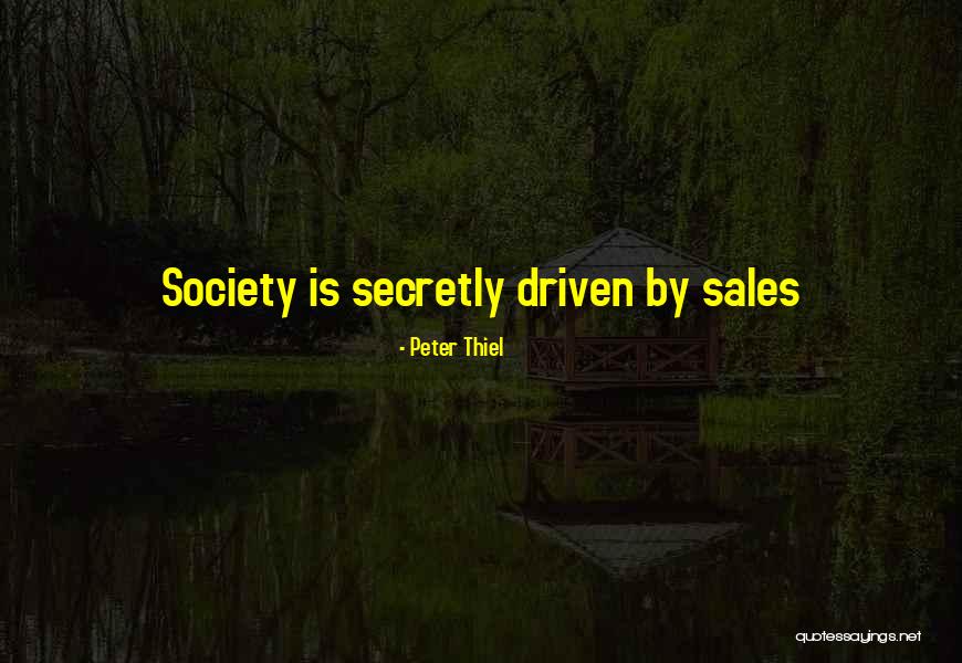 Sales Driven Quotes By Peter Thiel Sales Driven Quotes By Peter Thiel