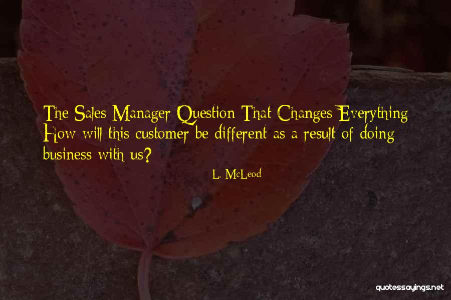 Sales Manager Quotes By L. McLeod Sales Manager Quotes By L. McLeod
