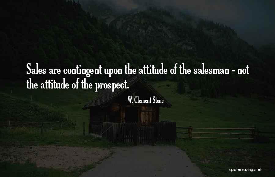 Sales Prospect Quotes By W. Clement Stone Sales Prospect Quotes By W. Clement Stone