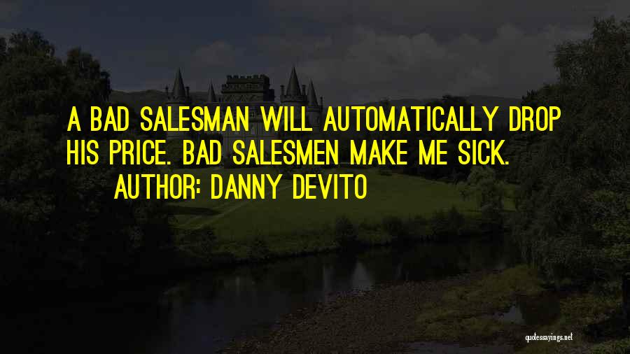 Salesmen Quotes By Danny DeVito