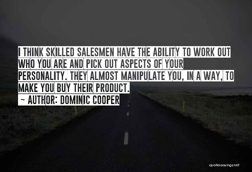 Salesmen Quotes By Dominic Cooper