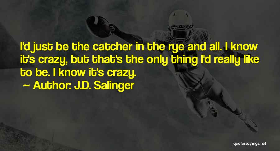 Salinger Catcher Rye Quotes By J.D. Salinger