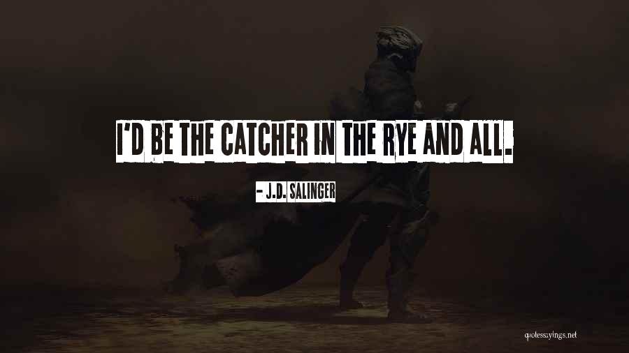 Salinger The Catcher In The Rye Quotes By J.D. Salinger