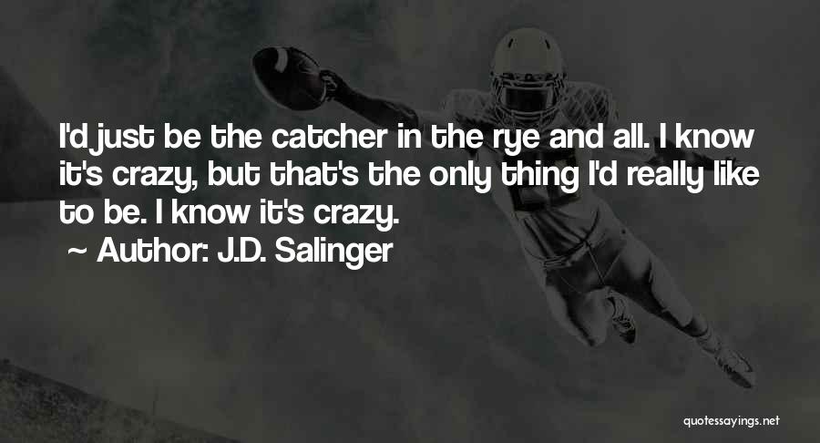 Salinger The Catcher In The Rye Quotes By J.D. Salinger