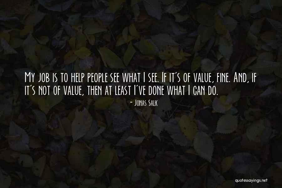 Salk Quotes By Jonas Salk Salk Quotes By Jonas Salk