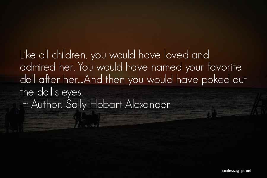 Sally Hobart Alexander Quotes 634045