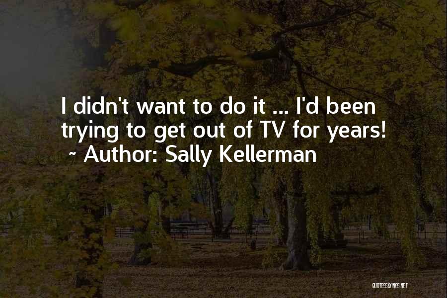 Sally Kellerman Quotes 1584368