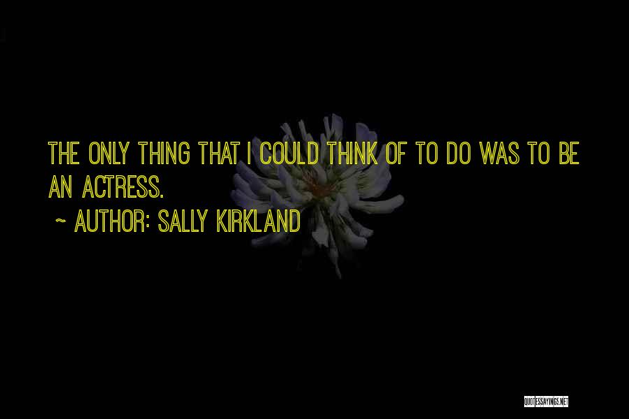 Sally O'malley Quotes By Sally Kirkland