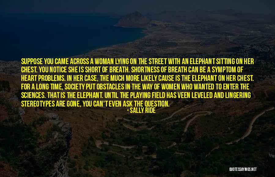 Sally Ride's Quotes By Sally Ride Sally Ride's Quotes By Sally Ride