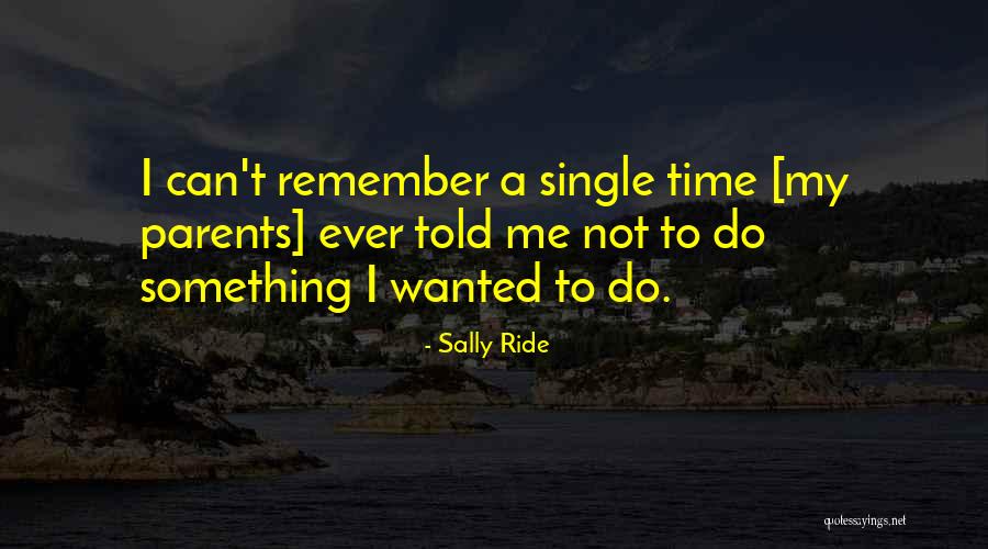 Sally Ride's Quotes By Sally Ride Sally Ride's Quotes By Sally Ride