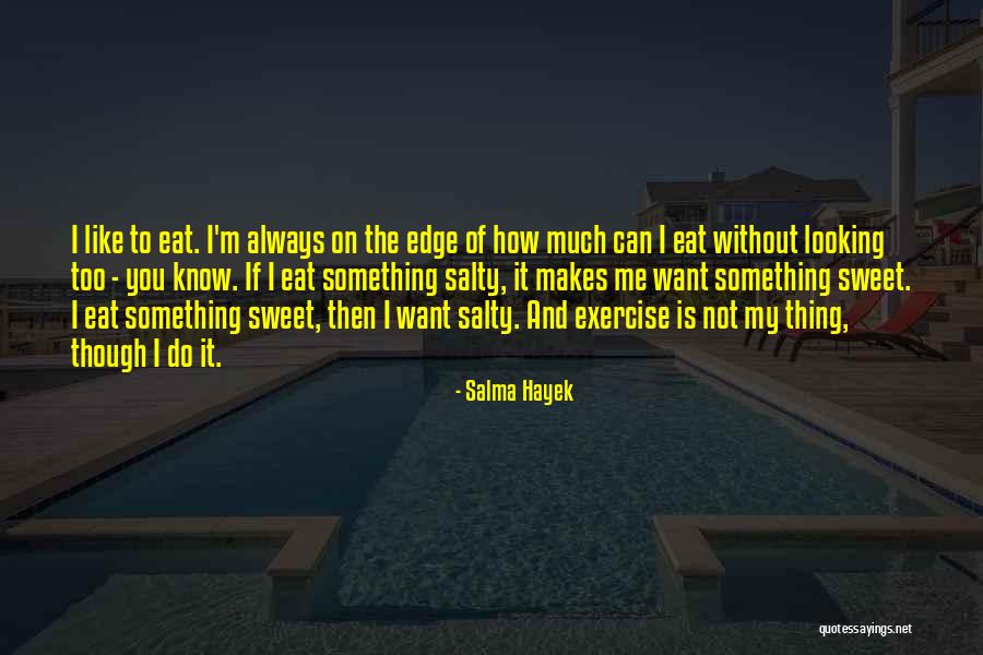 Salma Hayek Quotes 1363653 Salma Hayek Quotes 1363653