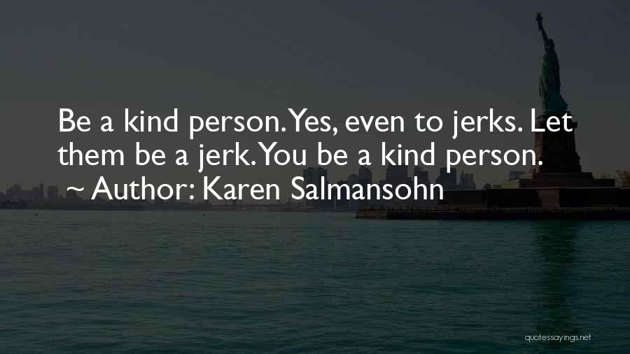 Salmansohn Quotes By Karen Salmansohn