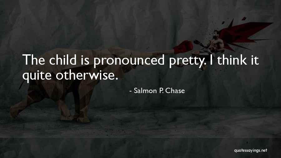 Salmon Chase Quotes By Salmon P. Chase