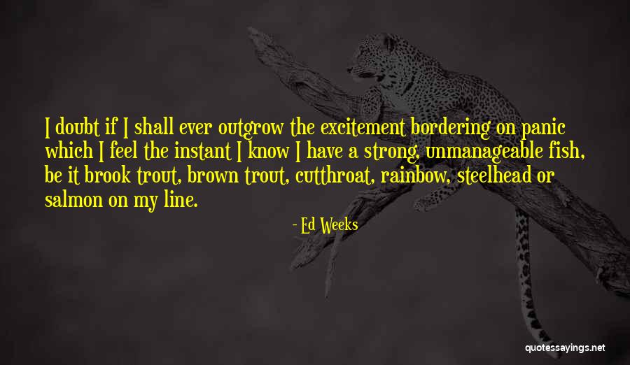 Salmon Fishing Quotes By Ed Weeks Salmon Fishing Quotes By Ed Weeks