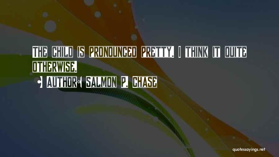 Salmon P. Chase Quotes 1560160