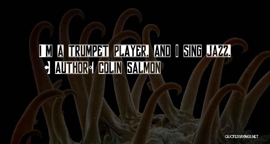 Salmon Quotes By Colin Salmon