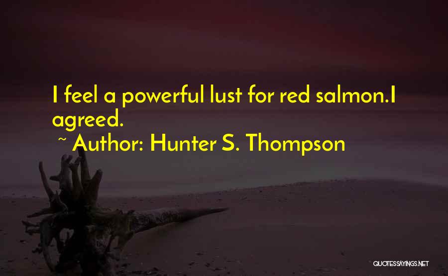 Salmon Quotes By Hunter S. Thompson