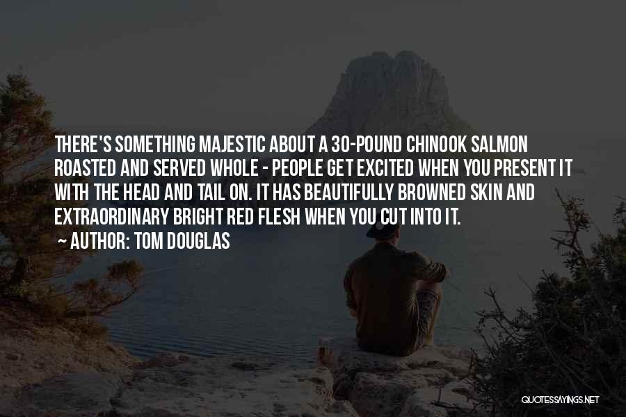 Salmon Quotes By Tom Douglas