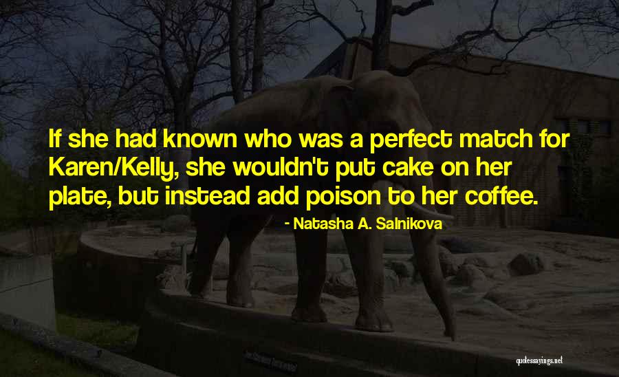 Salnikova Quotes By Natasha A. Salnikova Salnikova Quotes By Natasha A. Salnikova