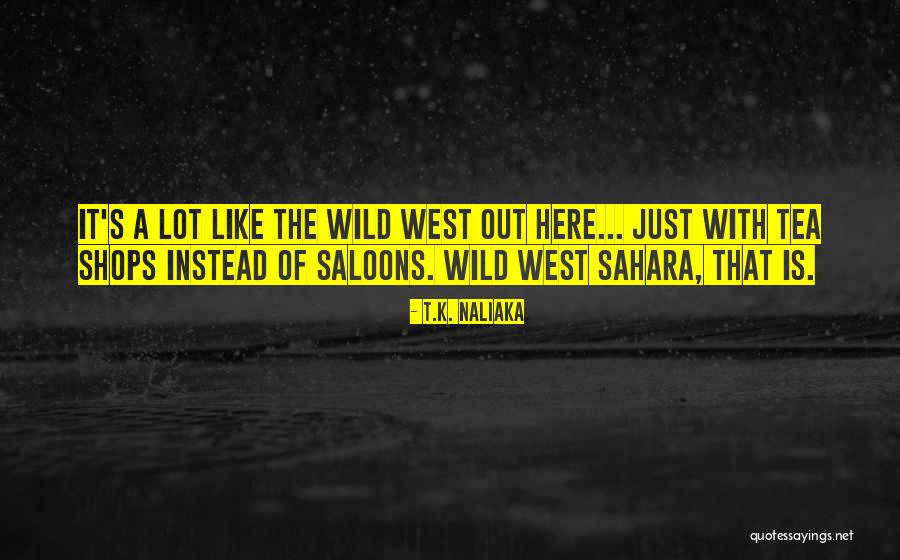 Saloons G Quotes By T.K. Naliaka Saloons G Quotes By T.K. Naliaka