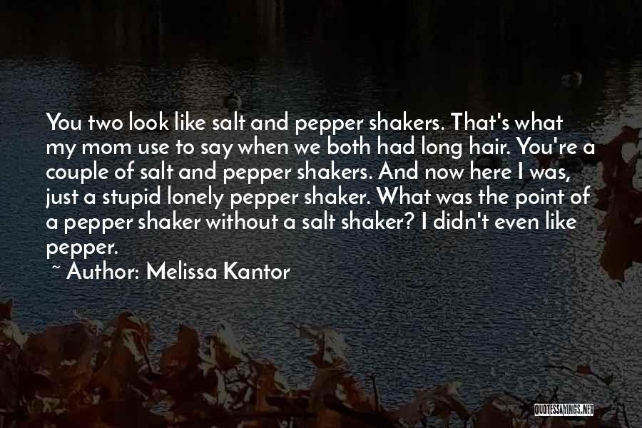 Salt And Pepper Look Quotes By Melissa Kantor