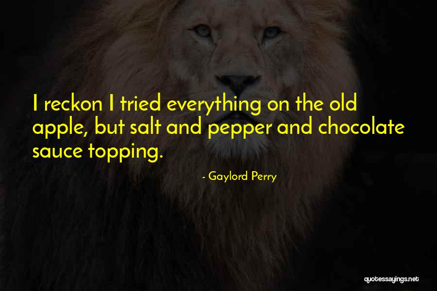 Salt To My Pepper Quotes By Gaylord Perry Salt To My Pepper Quotes By Gaylord Perry