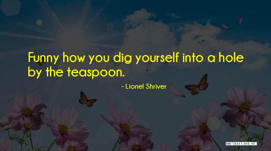 Saltiana Quotes By Lionel Shriver Saltiana Quotes By Lionel Shriver