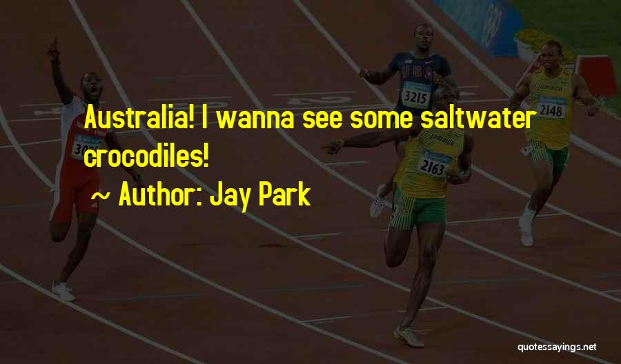 Saltwater Crocodiles Quotes By Jay Park