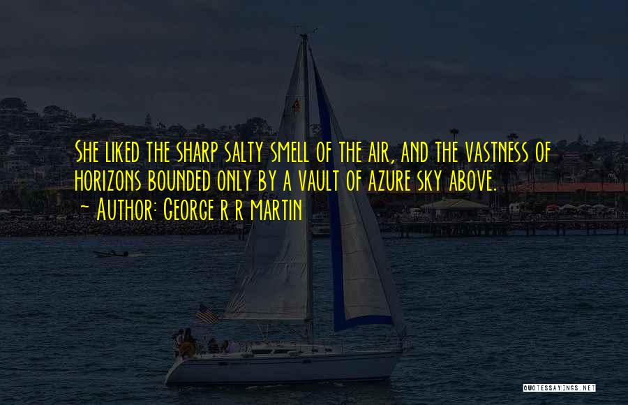 Salty Air Quotes By George R R Martin