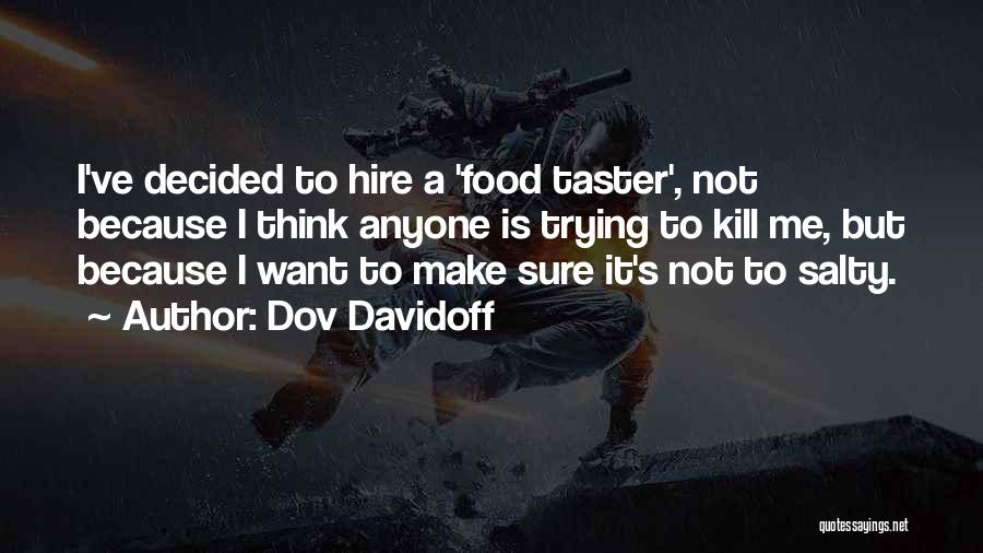 Salty Food Quotes By Dov Davidoff