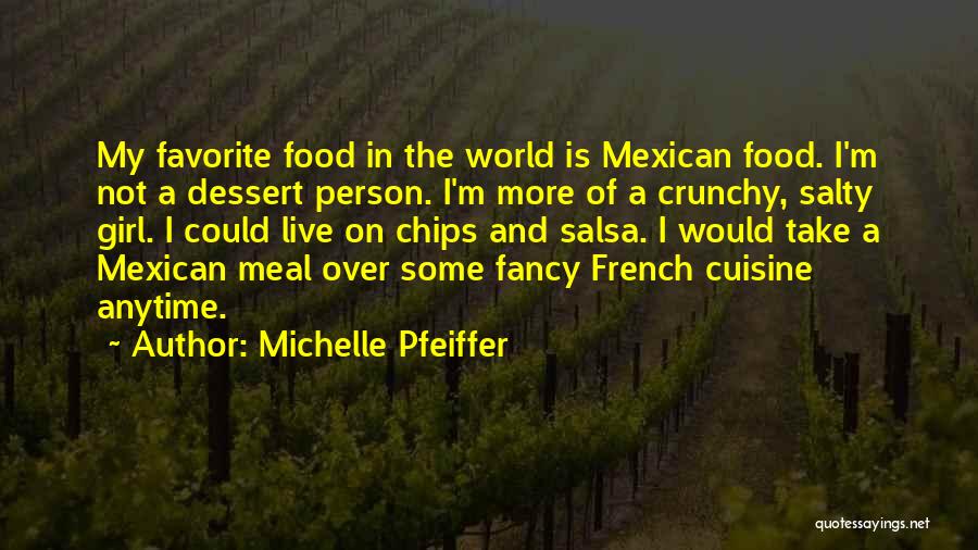 Salty Food Quotes By Michelle Pfeiffer