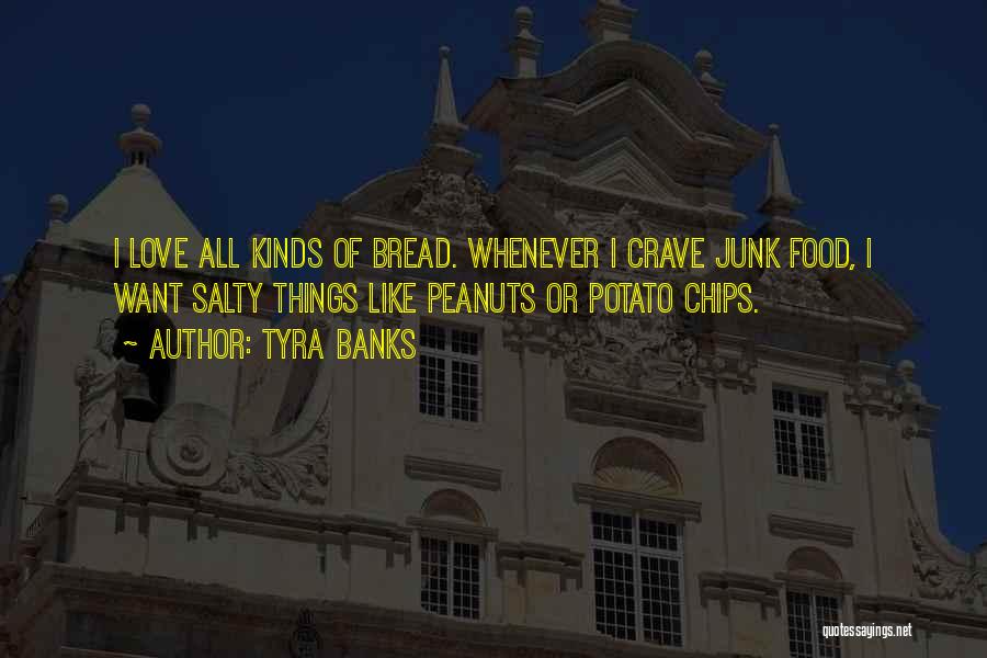 Salty Food Quotes By Tyra Banks