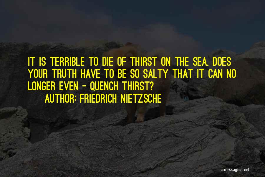 Salty Sea Quotes By Friedrich Nietzsche