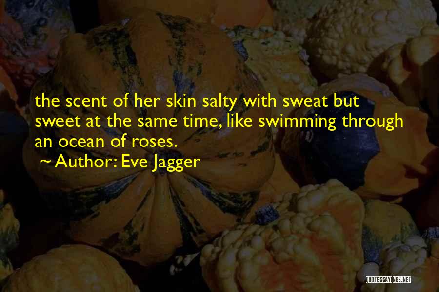 Salty Skin Quotes By Eve Jagger