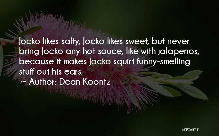 Salty Sweet Quotes By Dean Koontz