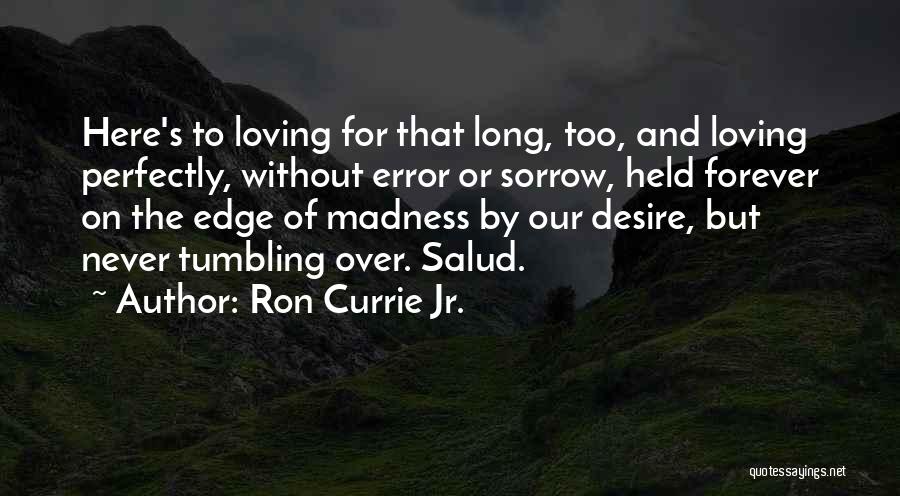 Salud Quotes By Ron Currie Jr.