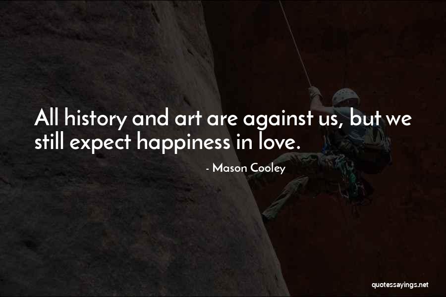 Saludamos A Tejas Quotes By Mason Cooley Saludamos A Tejas Quotes By Mason Cooley