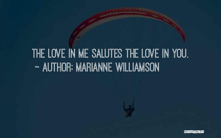 Salute Love Quotes By Marianne Williamson