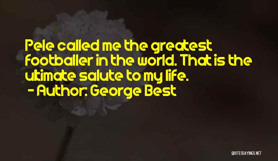 Salute Me Quotes By George Best