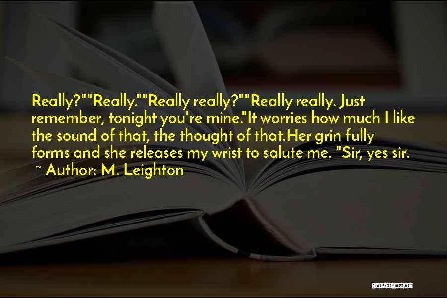 Salute Me Quotes By M. Leighton