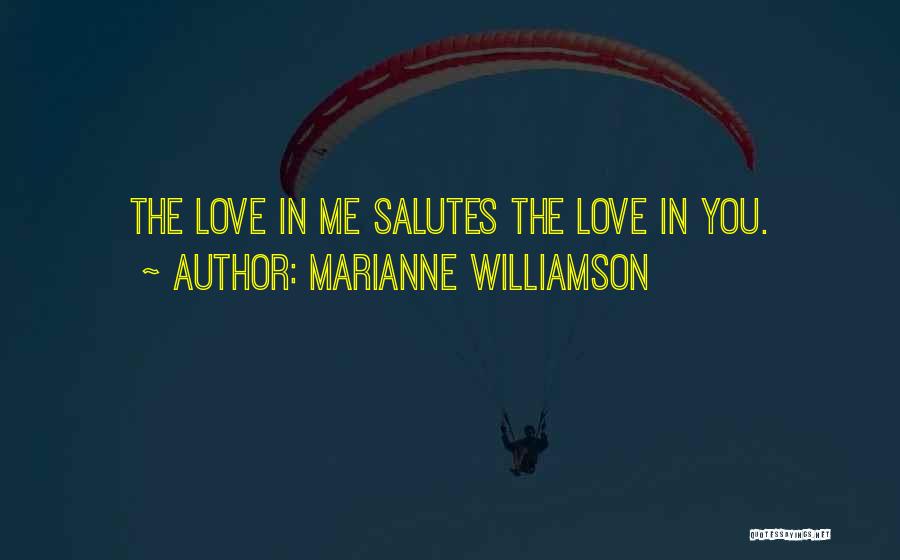 Salute Me Quotes By Marianne Williamson