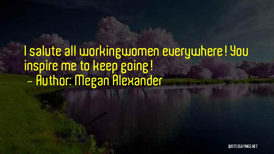 Salute Me Quotes By Megan Alexander