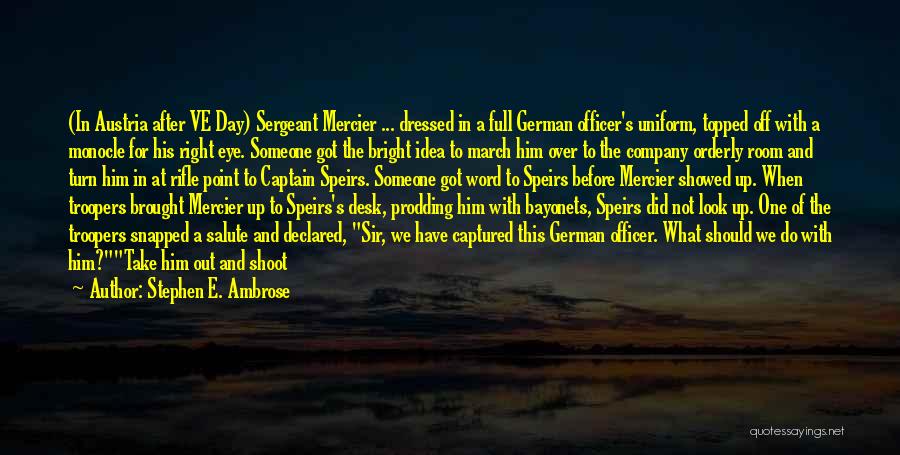 Salute Me Quotes By Stephen E. Ambrose