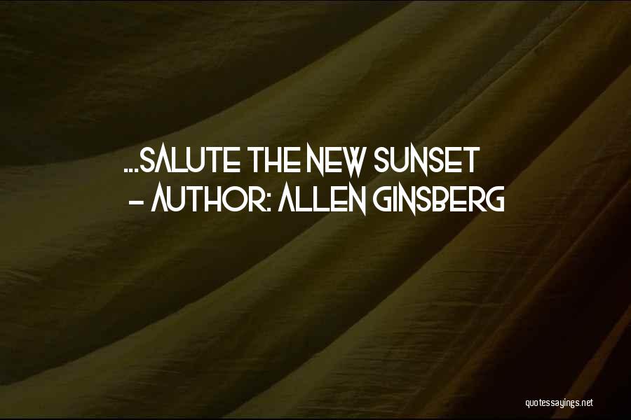 Salute Quotes By Allen Ginsberg