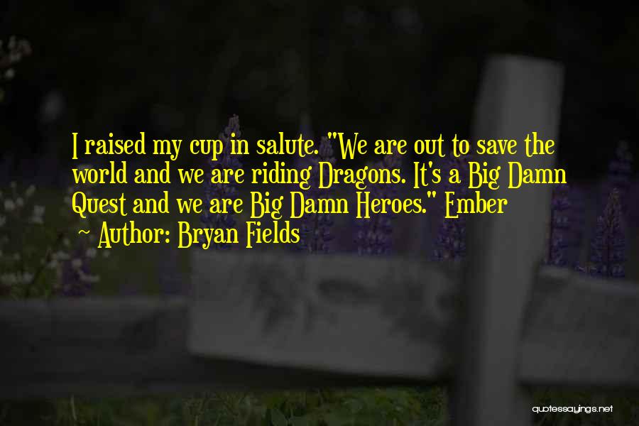 Salute Quotes By Bryan Fields