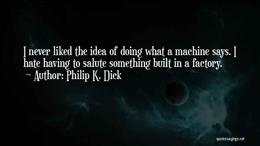 Salute Quotes By Philip K. Dick