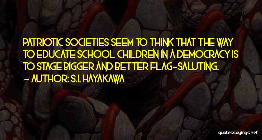Saluting The Flag Quotes By S.I. Hayakawa