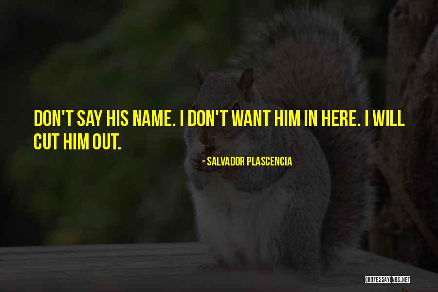 Salvador Plascencia Quotes 1677859 Salvador Plascencia Quotes 1677859