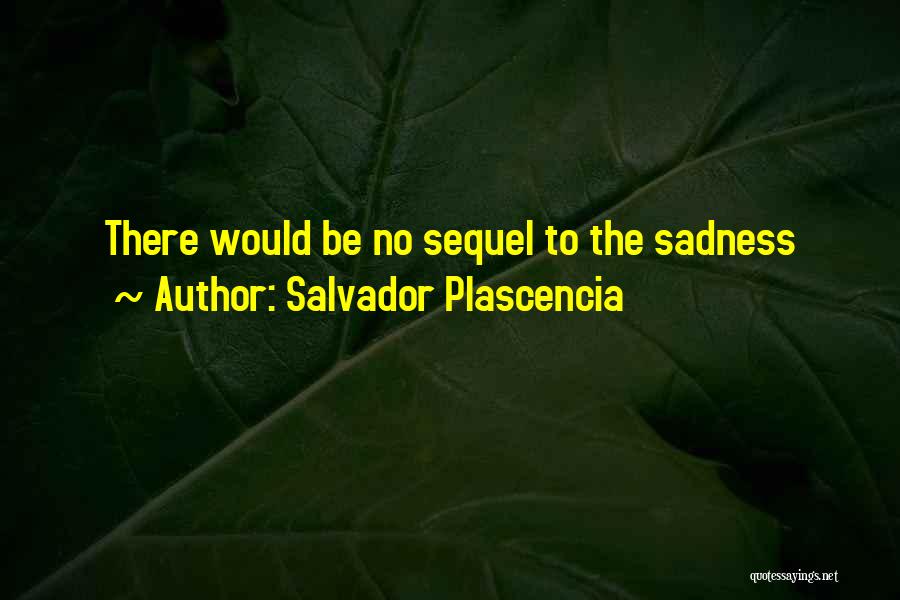 Salvador Plascencia Quotes 2261219