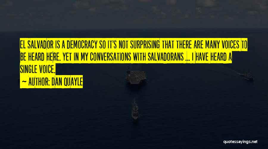Salvadorans Quotes By Dan Quayle